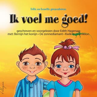 Ik voel me goed: 3 spannende verhalen en Posi Words over moed, zelfvertrouwen, dankbaarheid, dienstbaarheid en oplossingen vinden – omslag van het luisterboek van Edith Hagenaar