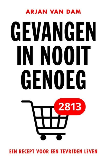 Gevangen in nooit genoeg: Een recept voor een tevreden leven – omslag van het luisterboek van Arjan van Dam