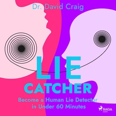 Lie Catcher: Become a Human Lie Detector in Under 60 Minutes