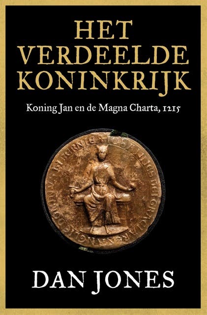 Het verdeelde koninkrijk: Koning Jan en de Magna Charta, 1215