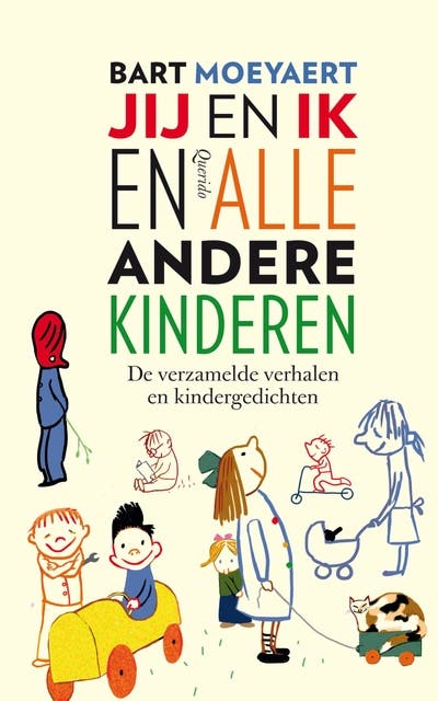 Jij en ik en alle andere kinderen: de verzamelde verhalen en kindergedichten