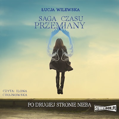 Saga czasu przemiany. Tom 2. Po drugiej stronie nieba – okładka audiobooka, autor Łucja Wilewska
