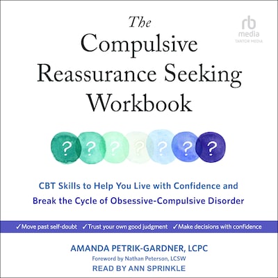 The Compulsive Reassurance Seeking Workbook – omslag til lydbogen af Amanda Petrik-Gardner, LCPC