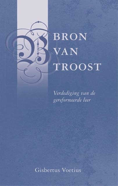 Bron van troost: Verdediging van de gereformeerde leer – omslag van het luisterboek van Gisbertus Voetius