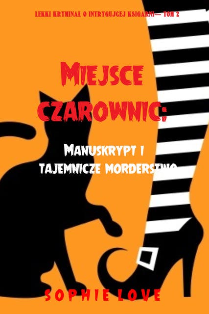 Miejsce czarownic: Manuskrypt i tajemnicze morderstwo (Lekki kryminał o intrygującej księgarni— Tom 2)