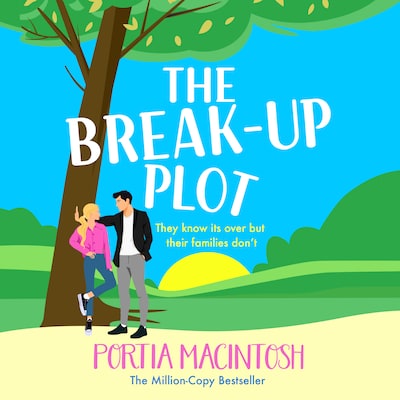 The Break-Up Plot - A laugh-out-loud fake dating romantic comedy from MULTI-MILLION-COPY BESTSELLER Portia MacIntosh (Unabridged)