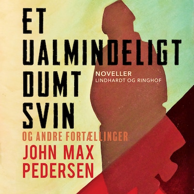 Et ualmindeligt dumt svin – og andre fortællinger – omslag til lydbogen af John Max Pedersen