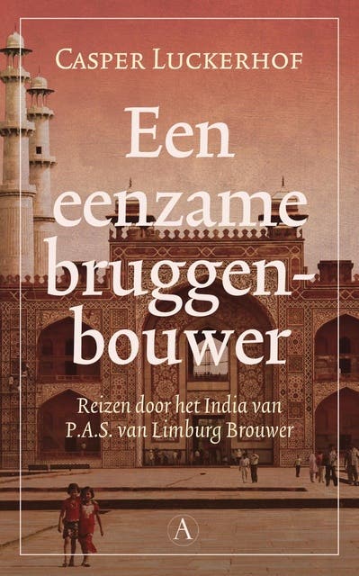 Een eenzame bruggenbouwer: reizen door het India van P.A.S. van Limburg Brouwer – omslag van het luisterboek van Casper Luckerhof