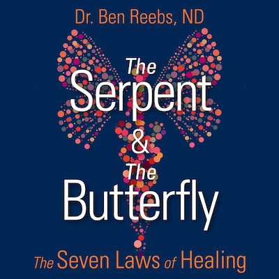 The Serpent and the Butterfly – omslag van het luisterboek van Dr. Ben Reebs, ND