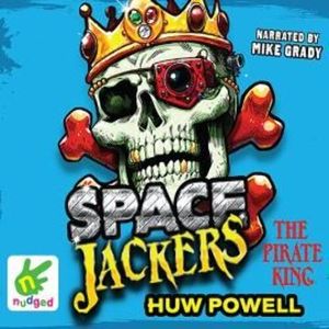 Spacejackers: The Pirate King – okładka audiobooka, autor Huw Powell