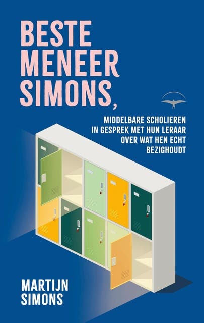 Beste meneer Simons,: Middelbare scholieren in gesprek met hun leraar over wat hen echt bezighoudt