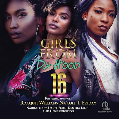 Girls from Da Hood 16 – omslag til lydbogen af Racquel Williams, Na'Cole, T. Friday