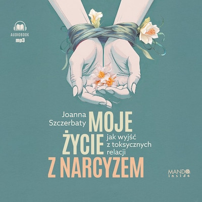 Moje życie z narcyzem – okładka audiobooka, autor Joanna Szczerbaty