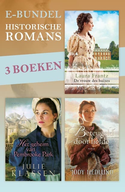 Historische romans: bevat: De vrouw des huizes; Het geheim van Pembrooke Park; Beteugeld door liefde – omslag van het luisterboek van Julie Klassen,Laura Frantz