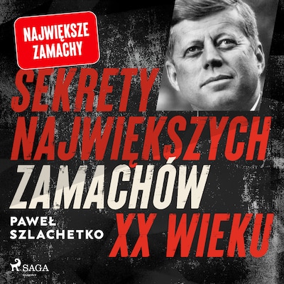 Sekrety największych zamachów XX wieku