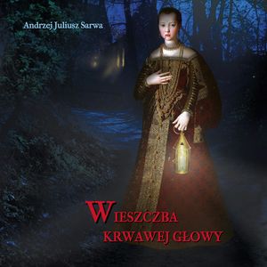 Wieszczba krwawej głowy – okładka audiobooka, autor Andrzej Juliusz Sarwa