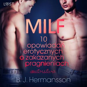 MILF. 10 opowiadań erotycznych o zakazanych pragnieniach autorstwa B. J. Hermanssona – okładka audiobooka, autor B. J. Hermansson