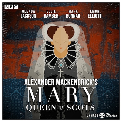 Unmade Movies: Alexander MacKendrick's Mary Queen of Scots – omslag til lydbogen af Alexander Mackendrick, Jay Presson Allen