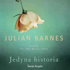 Jedyna historia – okładka audiobooka, autor Julian Barnes