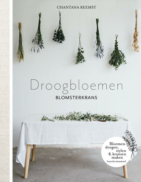 Droogbloemen blomsterkrans: Bloemen drogen en stylen voor het interieur – omslag van het luisterboek van Chantana Reemst