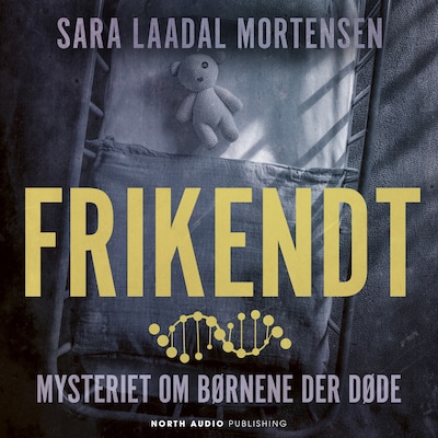 Frikendt - Mysteriet om børnene der døde – omslag til lydbogen af Sara Laadal Mortensen