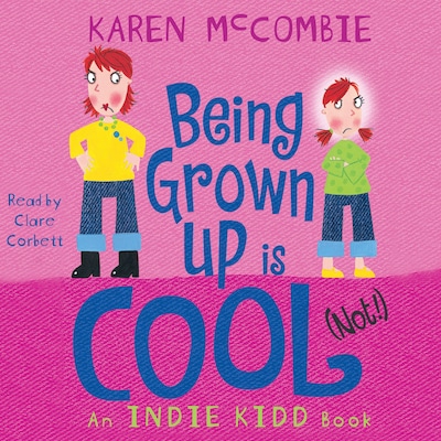 Indie Kidd: Being Grown Up Is Cool (Not!) – omslag til lydbogen af Karen McCombie