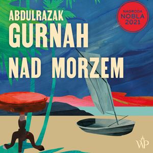 Nad morzem – okładka audiobooka, autor Abdulrazak Gurnah