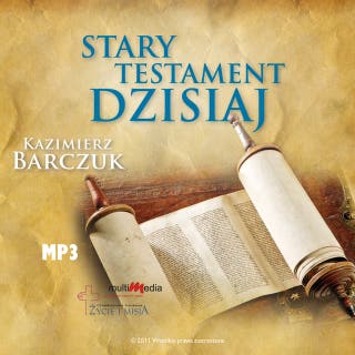 Stary Testament Dzisiaj - Część 1 – okładka audiobooka, autor Kazimierz Barczuk