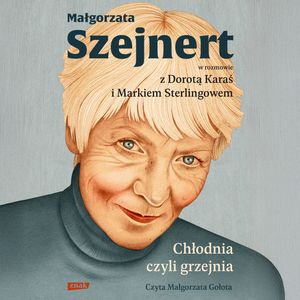Chłodnia, czyli grzejnia. Małgorzata Szejnert w rozmowie z Dorotą Karaś i Markiem Sterlingowem – okładka audiobooka, autor Dorota Karaś, Małgorzata Szejnert, Marek Sterlingow