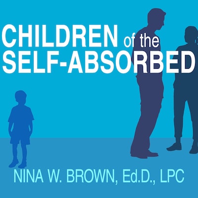 Children of the Self-Absorbed – omslag til lydbogen af Nina W. Brown, Ed.D., LPC