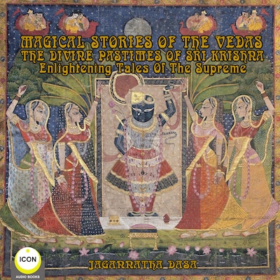 Magical Stories of The Vedas The Divine Pastimes of Sri Krishna - Enlightening Tales of the Supreme