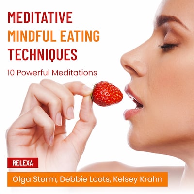 Meditative Mindful Eating Techniques – omslag til lydbogen af Olga Storm, Debbie Loots, Kelsey Krahn