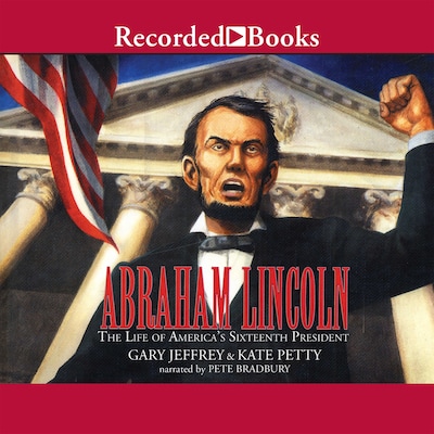 Abraham Lincoln: The Life of America's 16th President – omslag til lydbogen af Gary Jeffrey, Kate Petty