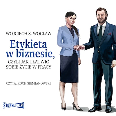 Etykieta w biznesie, czyli jak ułatwić sobie życie w pracy