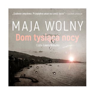 Dom tysiąca nocy – okładka audiobooka, autor Maja Wolny