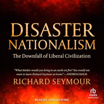 Disaster Nationalism – omslag til lydbogen af Richard Seymour