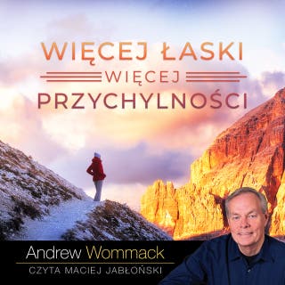 Więcej łaski, więcej przychylności – okładka audiobooka, autor Andrew Wommack