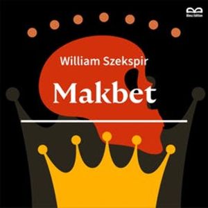 Makbet. Słuchowisko – okładka audiobooka, autor William Szekspir