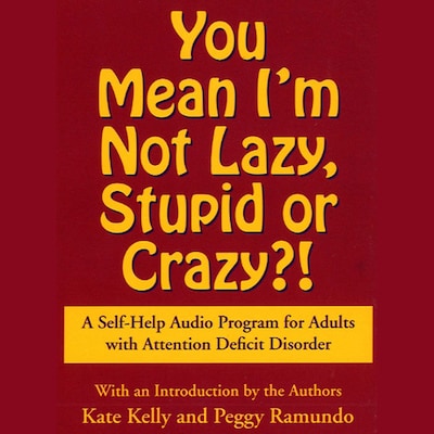 You Mean I'm Not Lazy, Stupid or Crazy? – omslag van het luisterboek van Kate Kelly
