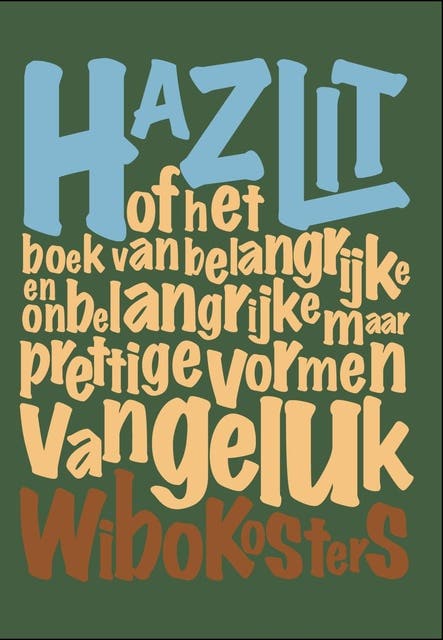 Hazlit: of het boek van belangrijke en onbelangrijke maar prettige vormen van geluk – omslag van het luisterboek van Wibo Kosters