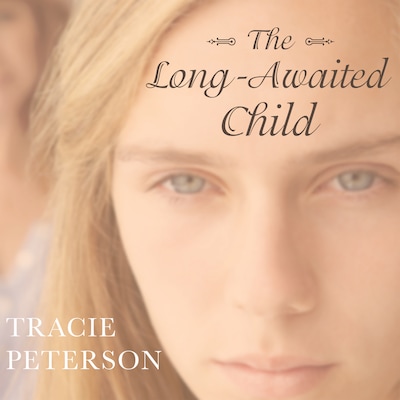 The Long-Awaited Child – omslag til lydbogen af Tracie Peterson