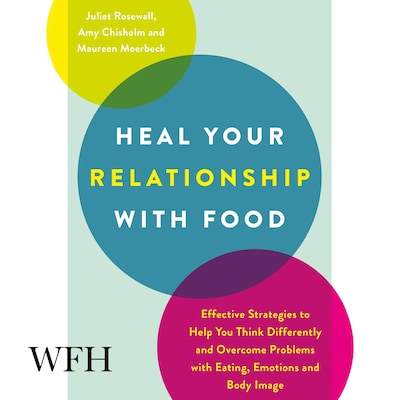 Heal Your Relationship with Food – omslag til lydbogen af Juliet Rosewall, Amy Chisholm, Maureen Moerbeck