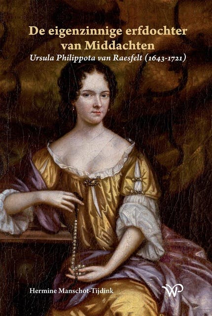 De eigenzinnige erfdochter van Middachten: Ursula Philippota van Raesfelt (1643-1721) – omslag van het luisterboek van Hermine Manschot-Tijdink