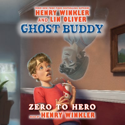 Zero to Hero - Ghost Buddy 1 (Unabridged) – okładka audiobooka, autor Henry Winkler, Lin Oliver