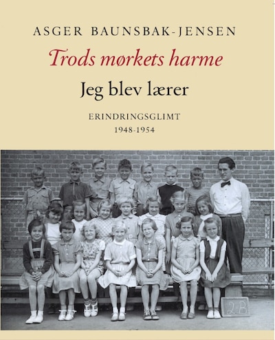 Trods mørkets harme - jeg blev lærer – omslag til lydbogen af Asger Baunsbak-Jensen