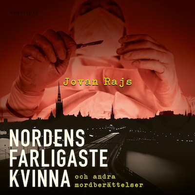 Nordens farligaste kvinna och andra mordberättelser