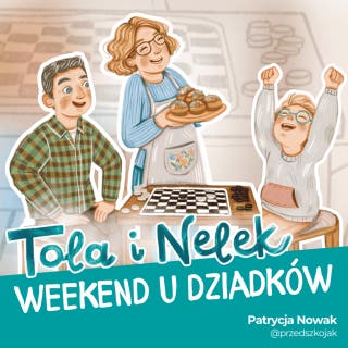 Tola i Nelek - Weekend u dziadków – okładka audiobooka, autor Patrycja Nowak
