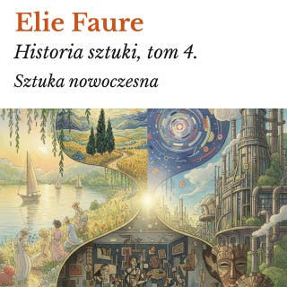 Historia sztuki, tom 4.: Sztuka nowoczesna – okładka audiobooka, autor Elie Faure