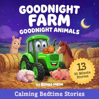 Goodnight Farm, Goodnight Animals: Calming Bedtime Stories for Kids: Sleep Tight with Tractors, Animals, Koko & Friends – omslag till ljudboken av Koala Moon