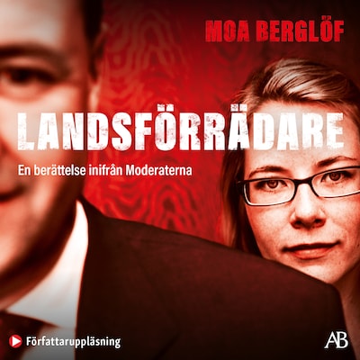Landsförrädare : en berättelse inifrån Moderaterna